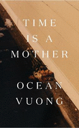 Time is a Mother: From the bestselling author of On Earth We're Briefly Gorgeous