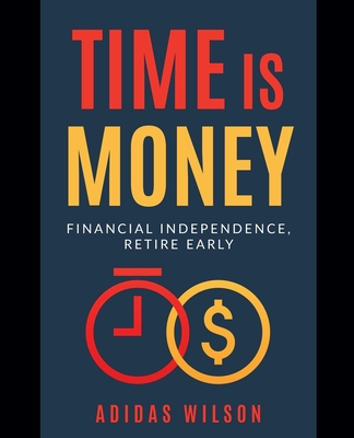 Time Is Money - Financial Independence, Retire Early - Wilson, Adidas