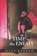 Time Is The Enemy: Poems