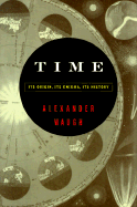 Time: Its Origin, Its Enigma, Its History - Waugh, Alexander