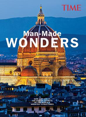 Time Man-Made Wonders: How They Did It: The Design Secrets of the World's Greatest Structures - Lacayo, Richard