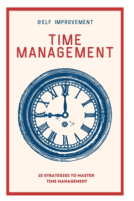 Time Management: 10 Strategies to Master Time Management - Grover, Pulkit