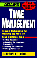 Time Management: Proven Techniques for Making the Most of Your Valuable Time