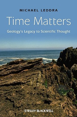 Time Matters: Geology's Legacy to Scientific Thought - Leddra, Michael