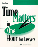 Time Matters in One Hour for Lawyers - Evans, Storm M, and Grubner, Judith, and Conroy, Robert J (Foreword by)