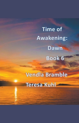 Time of Awakening: Dawn - Bramble, Vendla, and Kuhl, Teresa