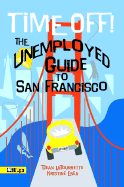 Time Off! the Unemployed Guide to San Francisco