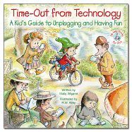 Time-Out from Technology-A Kid's Guide to Unplugging and Having Fun