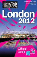 Time Out London: Official Travel Guide the London 2012 Olympic Games and Paralympic Games