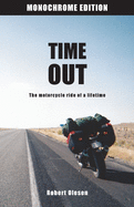 Time Out - Monochrome Edition: A journey across America and a state of mind