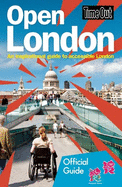 Time Out Open London: An Inspirational Guide to Accessible London: Official Travel Publisher to London 2012 Olympic Games and Paralympic Games