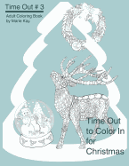 Time Out to Color in for Christmas: Adult Coloring Book, Stress Relief Coloring Book