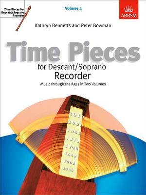 Time Pieces for Descant/Soprano Recorder, Vol. 2 - Bowman, Peter (Editor), and Bennetts, Kathryn Anne (Editor)