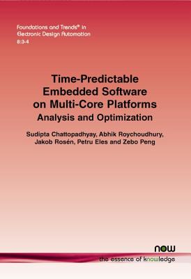 Time-Predictable Embedded Software on Multi-Core Platforms: Analysis and Optimization - Chattopadhyay, Sudipta, and Roychoudhury, Abhik, and Rosn, Jakob