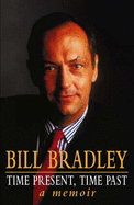 Time Present, Time Past: A Memoir - Bradley, Bill