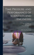 Time Pressure and Performance of Scientists and Engineers; a Five-year Panel Study