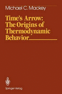 Time S Arrow: The Origins of Thermodynamic Behavior