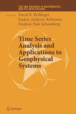 Time Series Analysis and Applications to Geophysical Systems - Brillinger, David (Editor), and Robinson, Enders Anthony (Editor), and Schoenberg, Frederic Paik (Editor)