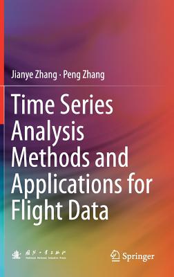 Time Series Analysis Methods and Applications for Flight Data - Zhang, Jianye, and Zhang, Peng, Prof.