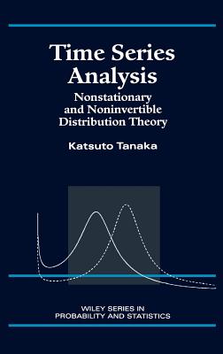 Time Series Analysis: Nonstationary and Noninvertible Distribution Theory - Tanaka, Katsuto