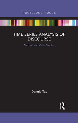 Time Series Analysis of Discourse: Method and Case Studies - Tay, Dennis