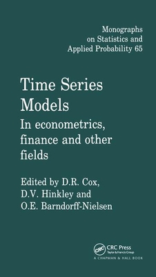 Time Series Models: In econometrics, finance and other fields - Cox, D.R. (Editor), and Hinkley, D.V. (Editor), and Barndorff-Nielsen, O.E. (Editor)