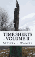 Time Sheets - Volume II -: Another collection of poems