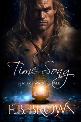 Time Song: A Time Walkers Novel - Brown, E B