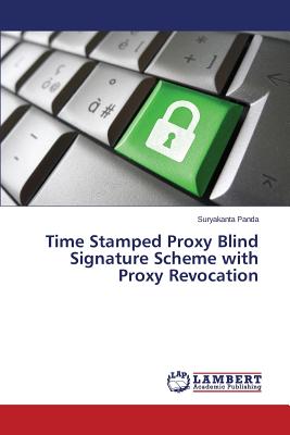 Time Stamped Proxy Blind Signature Scheme with Proxy Revocation - Panda Suryakanta