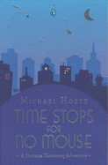 Time Stops for No Mouse: A Hermux Tantamoq Adventure - Hoeye, Michael