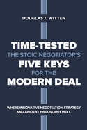 Time-Tested: The Stoic Negotiator's Five Keys for the Modern Deal