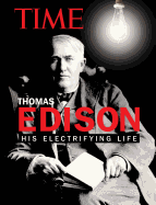 Time Thomas Edison: His Electrifying Life