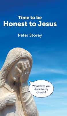 Time to be Honest to Jesus - Storey, Peter