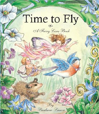 Time to Fly: A Fairy Lane Book - Lanza, Barbara, and Moo Press Inc (Creator)