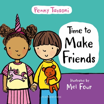 Time to Make Friends: The perfect picture book for teaching young children about social skills - Tassoni, Penny