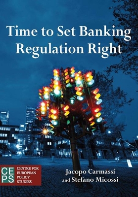 Time to Set Banking Regulation Right - Micossi, Stefano