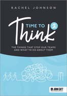 Time to Think 2: The things that stop our teams and what to do about them