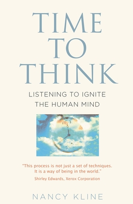 Time to Think: Listening to Ignite the Human Mind - Kline, Nancy