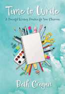 Time to Write: A Powerful Writing Practice for Your Classroom