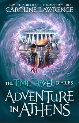 Time Travel Diaries: Adventure in Athens - Lawrence, Caroline