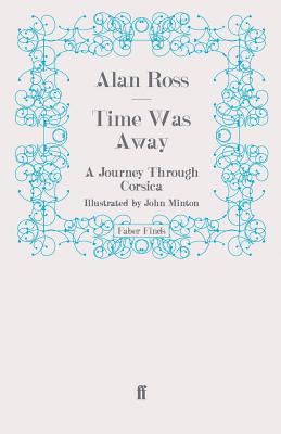 Time Was Away: A Journey Through Corsica - Ross, Alan