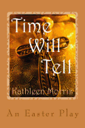 Time Will Tell - An Easter Play