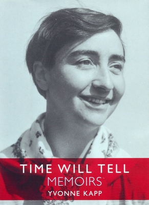 Time Will Tell: Memoirs - Kapp, Yvonne, and Brinson, Charmian (Editor), and Lewis, Betty (Editor)