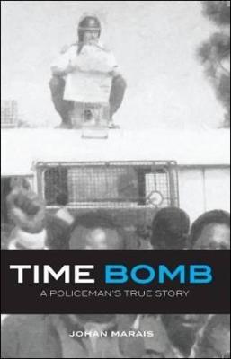 Timebomb: A Policeman's Story - Marais, Johan