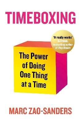 Timeboxing: The Power of Doing One Thing at a Time - Zao-Sanders, Marc