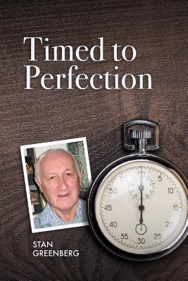 Timed to Perfection - Greenberg, Stan, and Gasking, Terry (Compiled by)