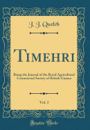 Timehri, Vol. 3: Being the Journal of the Royal Agricultural Commercial Society of British Guiana (Classic Reprint)