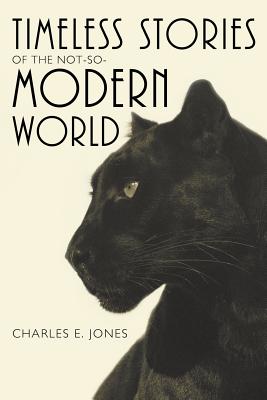Timeless Stories of the Not-So-Modern World - Jones, Charles E
