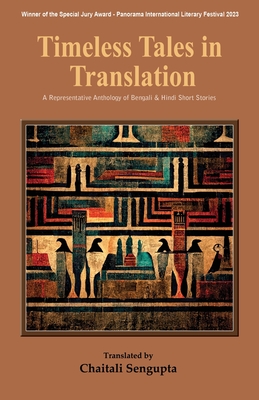 Timeless Tales in Translation: A Representative Anthology of Bengali and Hindi Short Stories - SenGupta, Chaitali (Translated by)