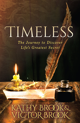 Timeless: The Journey to Life's Greatest Secret - Brook, Kathy, and Brook, Victor